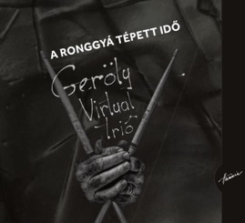 HRCD1732 Geröly Virtual Trio &ndash; A ronggyá tépett idő