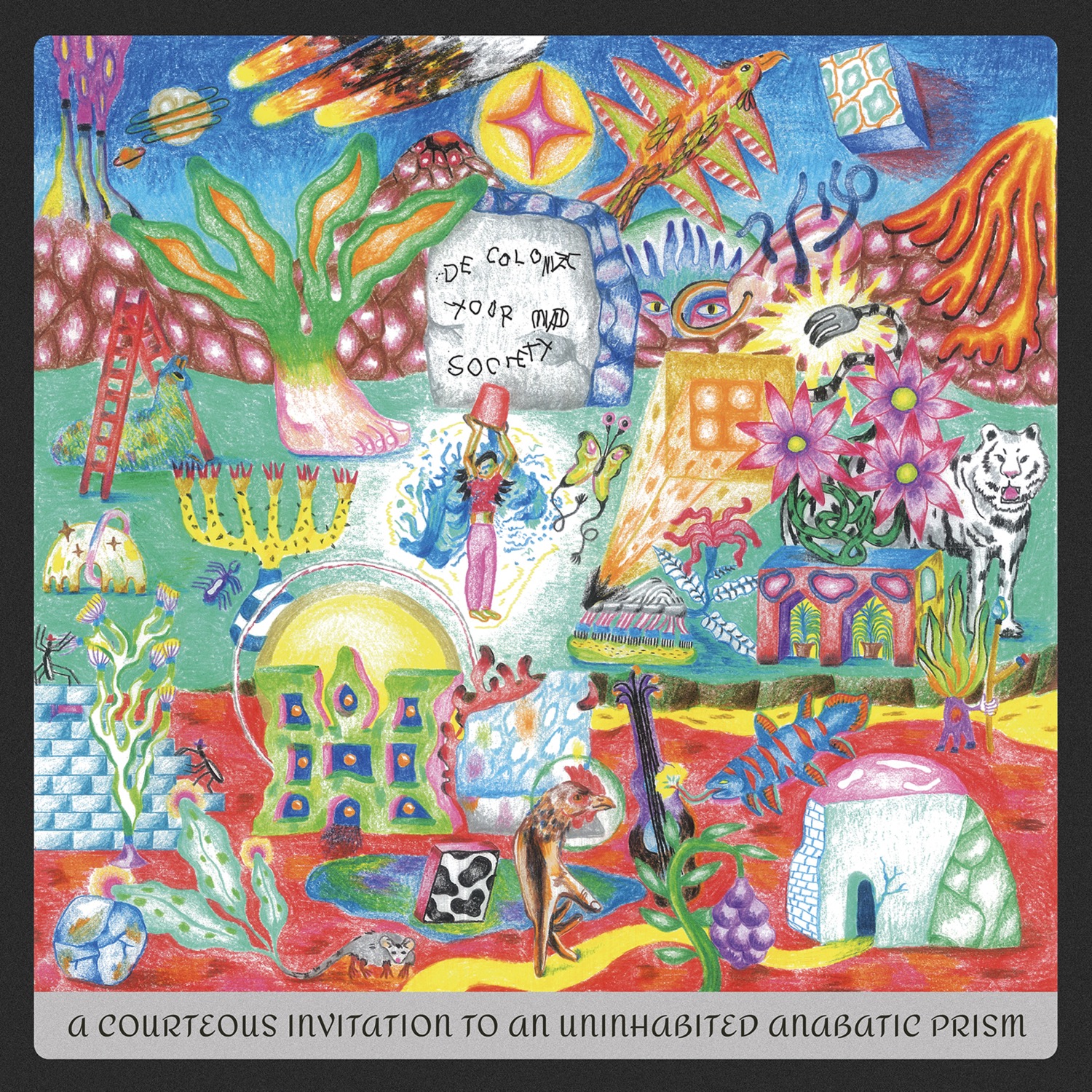 HRLP2013 Decolonize Your Mind Society&rsquo;s &ndash; A Courteous Invitation To An Uninhabited Anabatic Prism