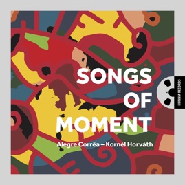 HRES1004 Alegre Correa, Kornél Horváth &ndash; Songs of Moment (20th Anniversary DSD256 Remaster Series)